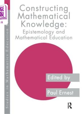 海外直订Constructing Mathematical Knowledge: Epistemology and Mathematics Education 建构数学知识:认识论与数学教育