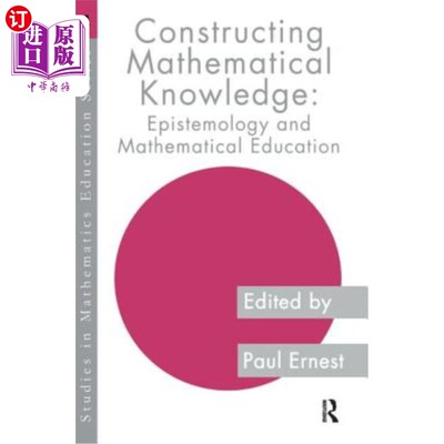 海外直订Constructing Mathematical Knowledge: Epistemology and Mathematics Education 建构数学知识:认识论与数学教育