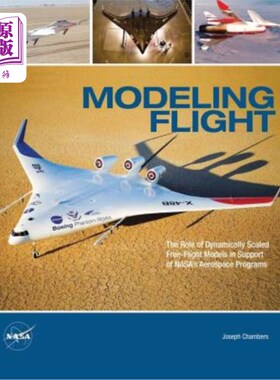 海外直订Modeling Flight: The Role of Dynamically Scaled Free-Flight Models in Support of 模拟飞行：动态缩放自由飞行