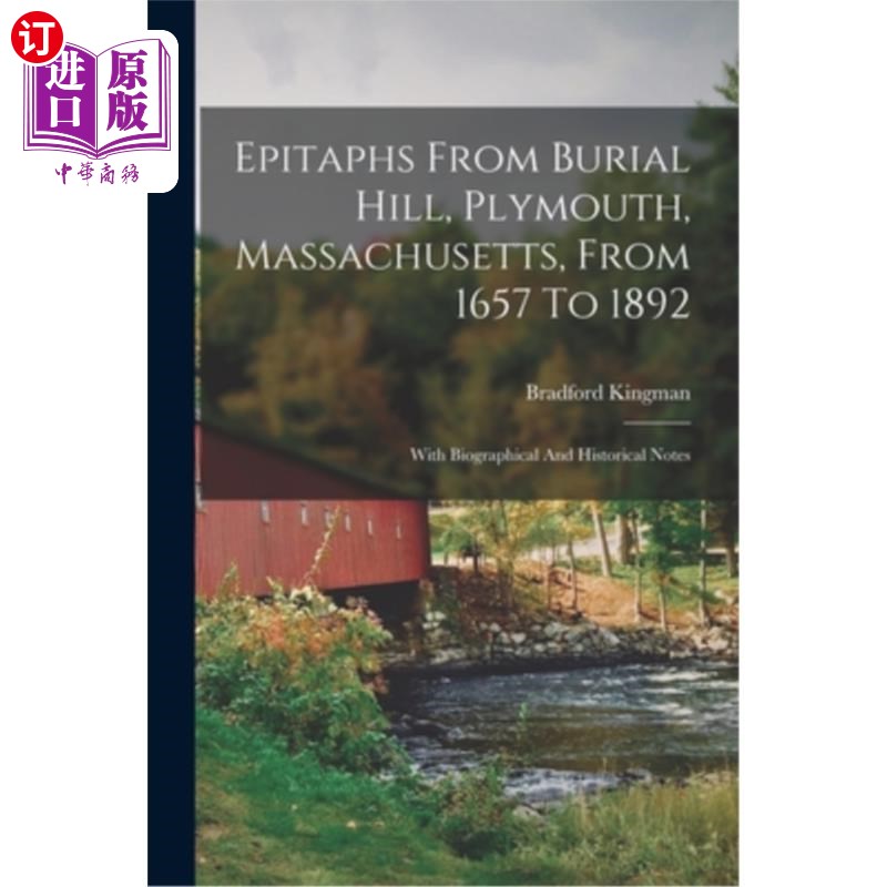 海外直订Epitaphs From Burial Hill, Plymouth, Massachusetts, From 1657 To 1892: With Biog 墓志铭从埋葬山，普利茅斯，