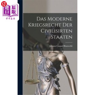 海外直订Das Moderne Kriegsrecht der Civilisirten Staaten 现代文明战争法