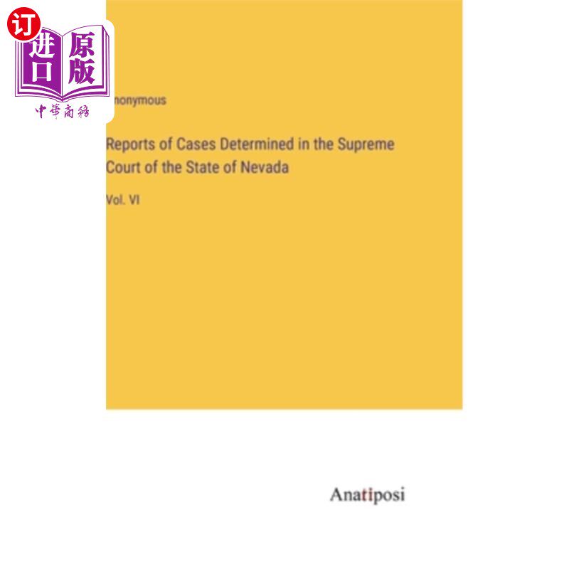 海外直订Reports of Cases Determined in the Supreme Court of the State of Nevada: Vol. VI 内华达州最高法院判决案件报