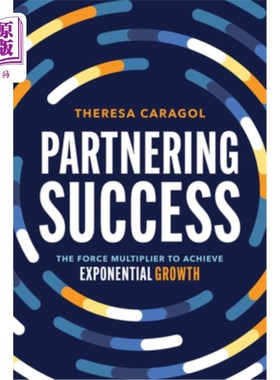 海外直订Partnering Success: The Force Multiplier to Achieve Exponential Growth 合作成功：实现指数增长的力量倍增器