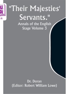 海外直订Their Majesties' Servants. Annals of the English Stage Volume 3 陛下的仆人。《英国舞台年鉴》第三卷
