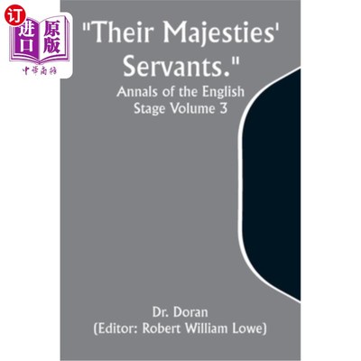 海外直订Their Majesties' Servants. Annals of the English Stage Volume 3 陛下的仆人。《英国舞台年鉴》第三卷