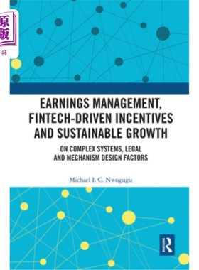 海外直订Earnings Management, Fintech-Driven Incentives and Sustainable Growth: On Comple 盈余管理、金融科技驱动的激