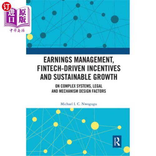 海外直订Earnings Management, Fintech-Driven Incentives and Sustainable Growth: On Comple 盈余管理、金融科技驱动的激