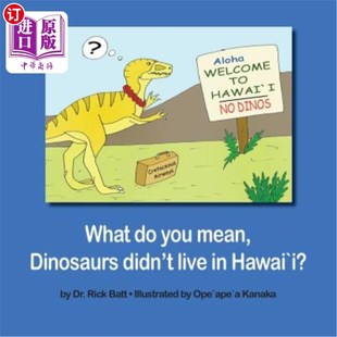 恐龙不生活在夏威夷是什么意思? You Hawai`i? Live Didn Dinosaurs Mean 海外直订What