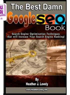 海外直订The Best Damn Google Seo Book - Black & White Edition: Search Engine Optimizatio 最好的该死的谷歌搜索引擎优