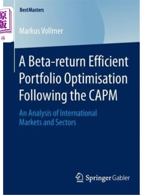 海外直订A Beta-Return Efficient Portfolio Optimisation Following the Capm: An Analysis o 资本资产定价模型后的贝塔收