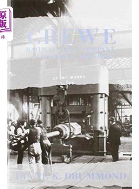 海外直订Crewe:  Railway Town, Company and People 1840-19... 克鲁:1840-1914年铁路城镇、公司和人民