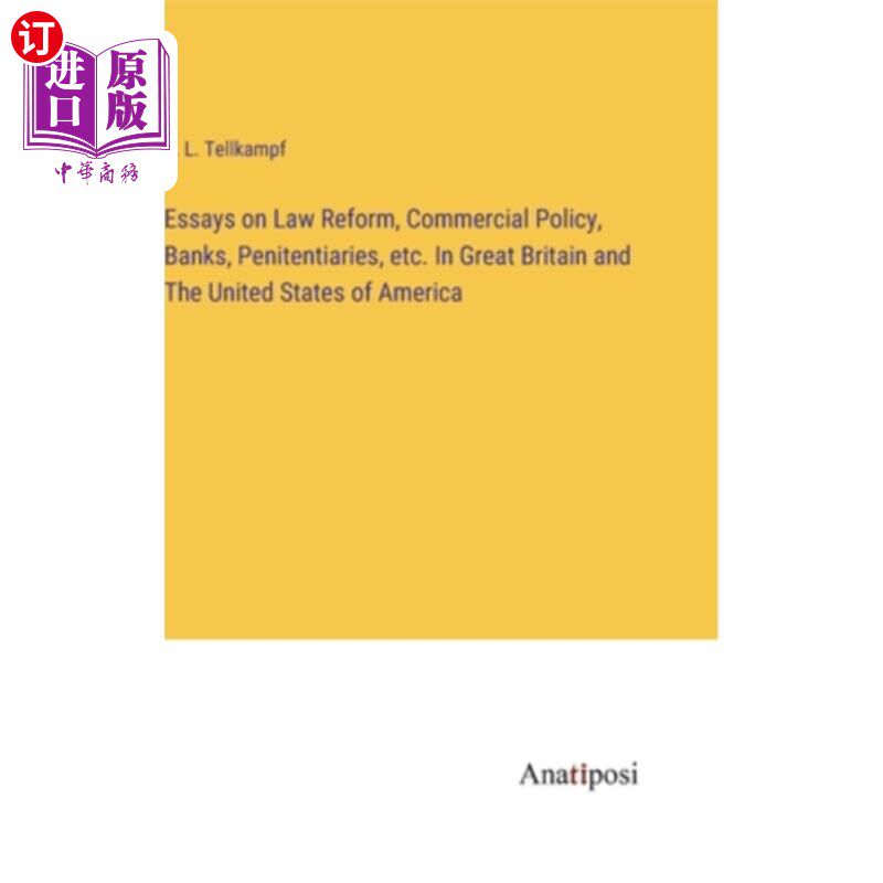 海外直订Essays on Law Reform, Commercial Policy, Banks, Penitentiaries, etc. In Great Br 法律改革、商业政策、银行、