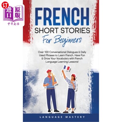 海外直订French Short Stories for Beginners: Over 100 Conversational Dialogues & Daily Us 初学者法语短篇故事:100多个