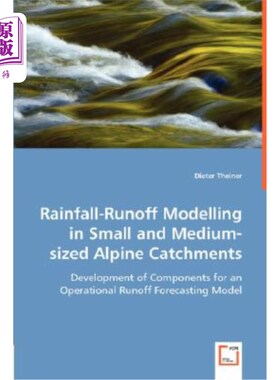 海外直订Rainfall-Runoff Modelling in Small and Medium-Sized Alpine Catchments 中小型高山集水区降雨径流模拟