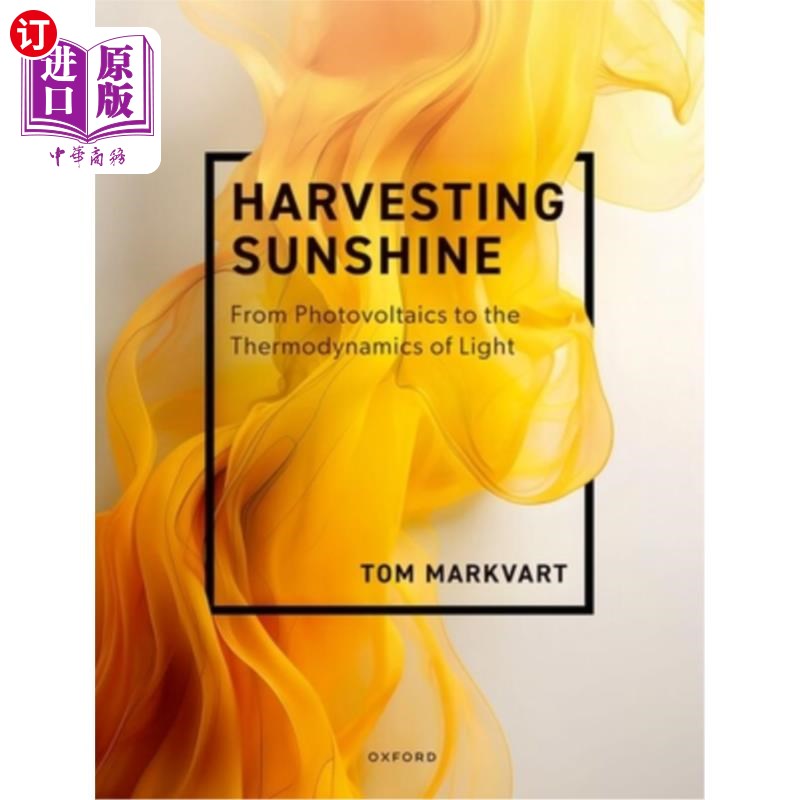 海外直订Harvesting Sunshine: From Photovoltaics to the Thermodynamics of Light 收集阳光:从光伏到光的热力学