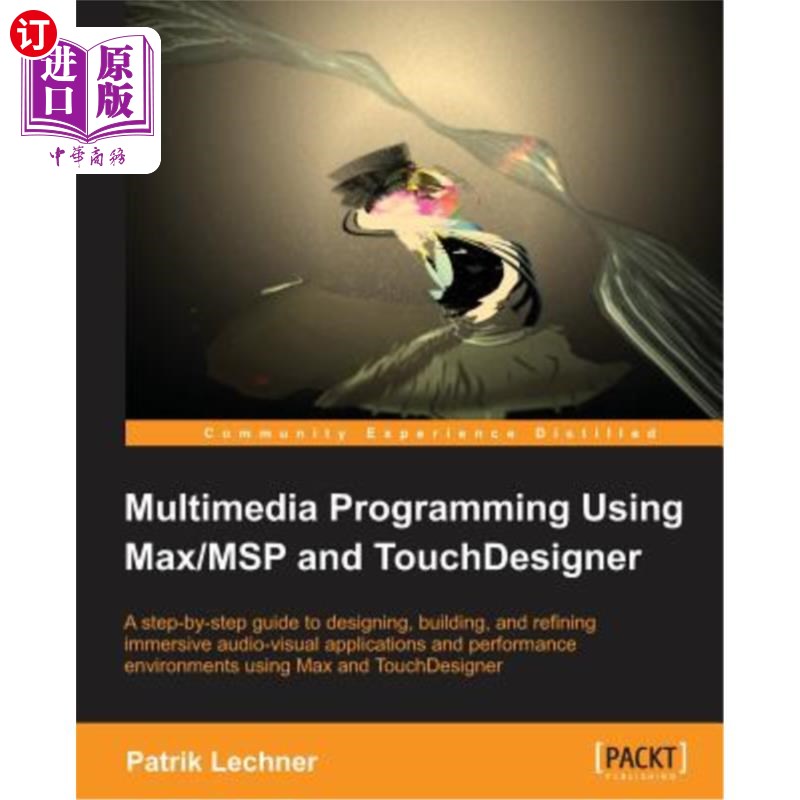 海外直订Multimedia Programming Using Max/MSP and TouchDesigner 使用Max/MSP和TouchDesigner进行多媒体编程
