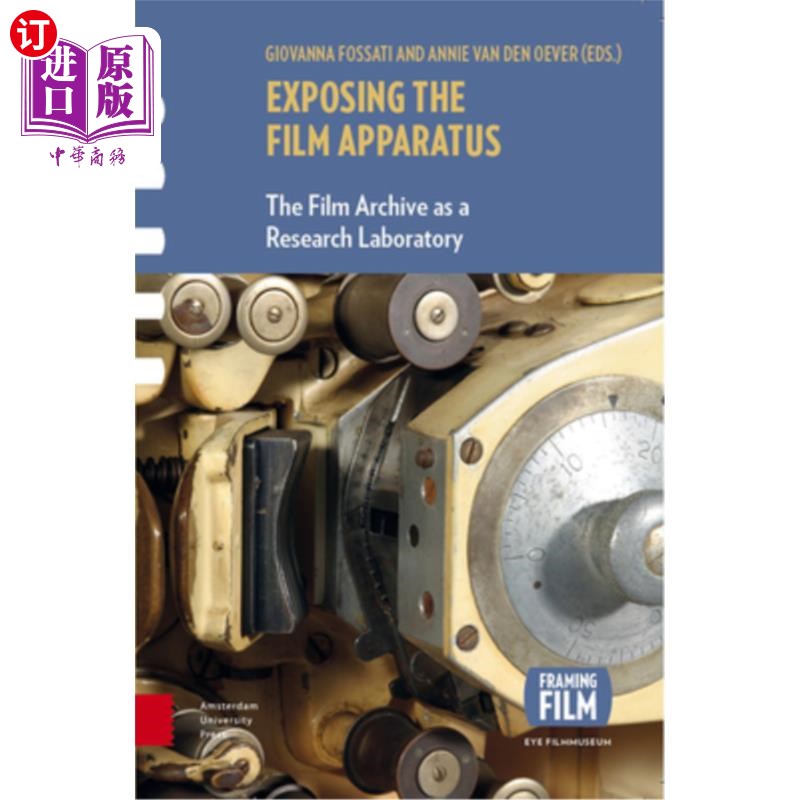 海外直订Exposing the Film Apparatus: The Film Archive as a Research Laboratory揭露电影器材:作为研究实验室的电影资