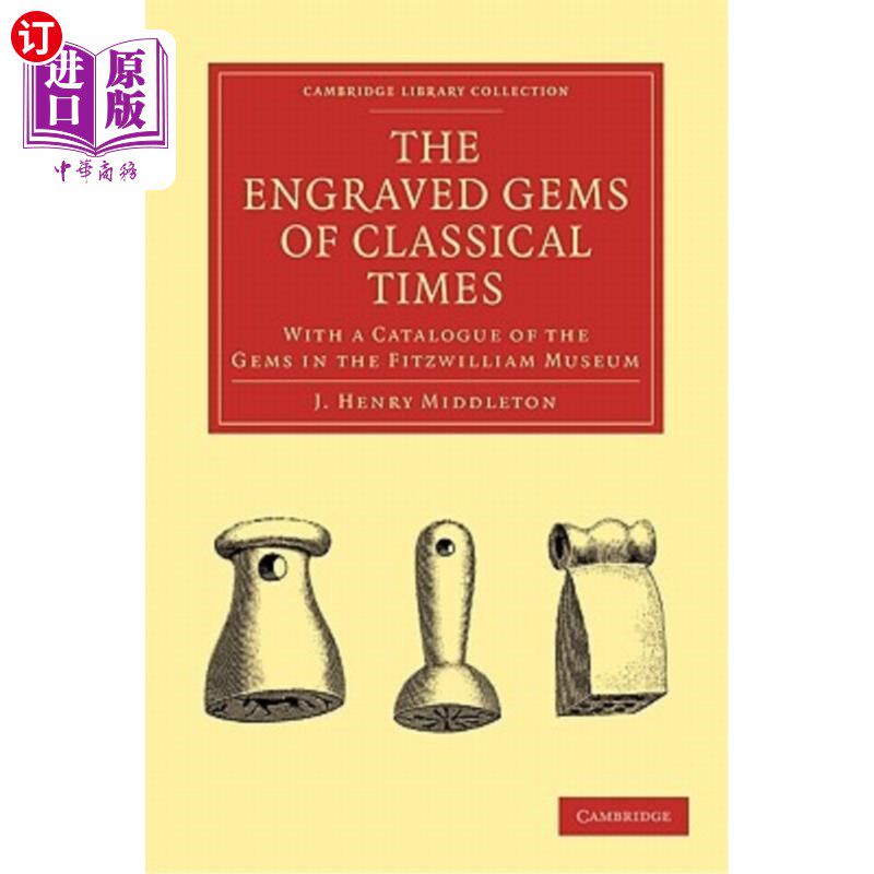 海外直订The Engraved Gems of Classical Times: With a Catalogue of the Gems in the Fitzwi 古典时期的雕刻宝石：菲茨威