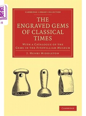 海外直订The Engraved Gems of Classical Times: With a Catalogue of the Gems in the Fitzwi 古典时期的雕刻宝石：菲茨威