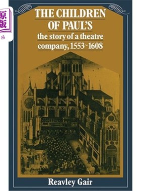 海外直订The Children of Paul's: The Story of a Theatre Company, 1553 1608 《保罗的孩子:一个剧团的故事》(1553年