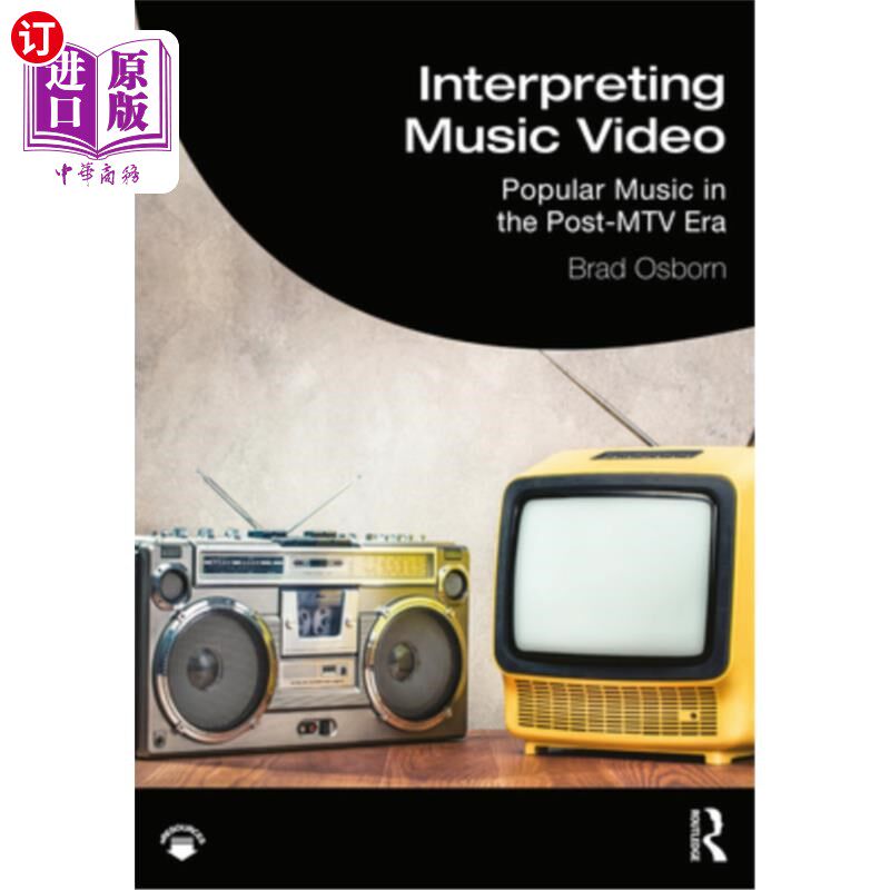 海外直订Interpreting Music Video: Popular Music in the Post-MTV Era 解读音乐录影带:后mtv时代的流行音乐