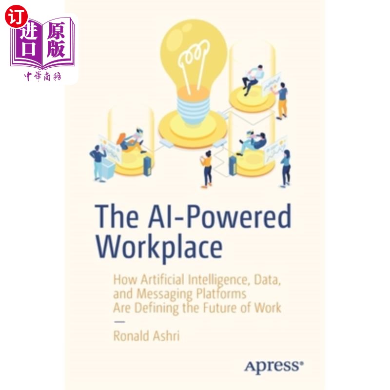 海外直订The Ai-Powered Workplace: How Artificial Intelligence, Data, and Messaging Platf 人工智能驱动的工作场所:人