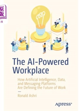 海外直订The Ai-Powered Workplace: How Artificial Intelligence, Data, and Messaging Platf 人工智能驱动的工作场所:人