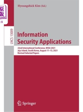 海外直订Information Security Applications: 22nd International Conference, Wisa 2021, Jej 信息安全应用:第22届国际会