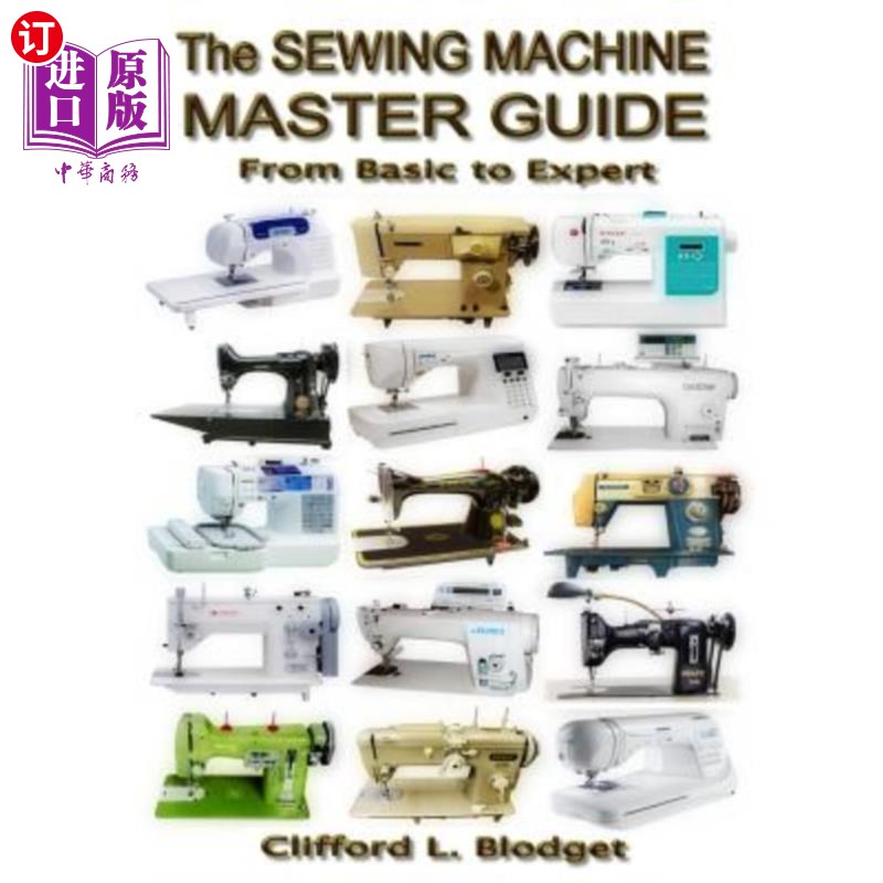 海外直订The Sewing Machine Master Guide: From Basic to Expert缝纫机主指南：从基础到专家