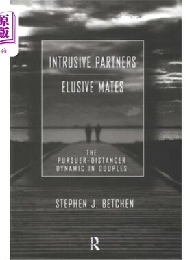 海外直订医药图书Intrusive Partners - Elusive Mates: The Pursuer-Distancer Dynamic in Couples 侵入性伴侣-难以捉摸的
