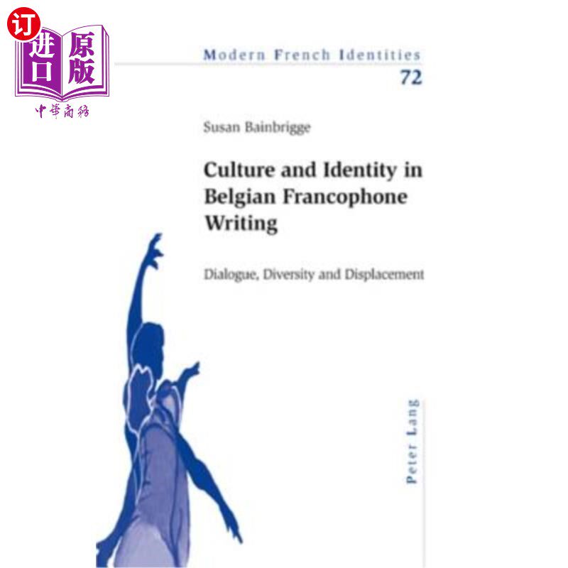 海外直订Culture and Identity in Belgian Francophone Writing: Dialogue, Diversity and Dis 比利时法语写作中的文化与认
