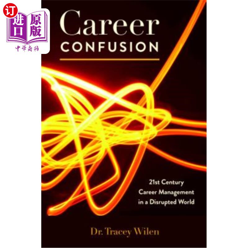 海外直订Career Confusion: 21st Century Career Management in a Disrupted World 职业困惑:混乱世界中的21世纪职业管理