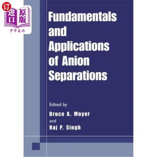 海外直订Fundamentals and Applications of Anion Separations 阴离子分离的基本原理及应用
