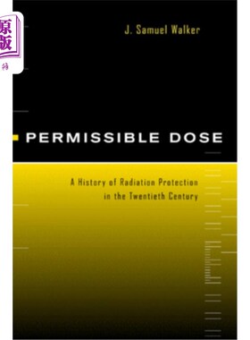 海外直订Permissible Dose: A History of Radiation Protection in the Twentieth Century 允许剂量:20世纪辐射防护史