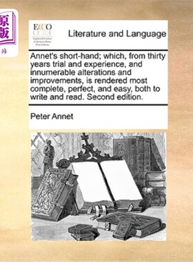 海外直订Annet's Short-Hand; Which, from Thirty Years Trial and Experience, and Innumerab Annet速记;经过