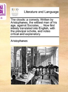 海外直订The Clouds: A Comedy. Written by Aristophanes, the Wittiest Man of His Age, Agai 《云:喜剧》阿里斯托芬写的
