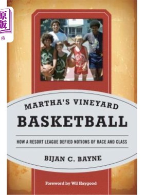 海外直订Martha's Vineyard Basketball: How a Resort League Defied Notions of Race and Cla 玛莎葡萄园岛篮球:一个度假