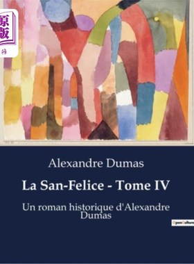 海外直订法语 La San-Felice - Tome IV: Un roman historique d'Alexandre Dumas 圣费利斯 - 多美四世：大仲马的罗马历史