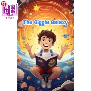 海外直订The Giggle Galaxy: Cosmic Comedy Tales for Kids 咯咯笑的星系：儿童宇宙喜剧故事