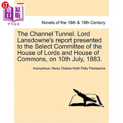 海外直订The Channel Tunnel. Lord Lansdowne's Report Presented to the Select Committee of 英吉利海峡隧道。18