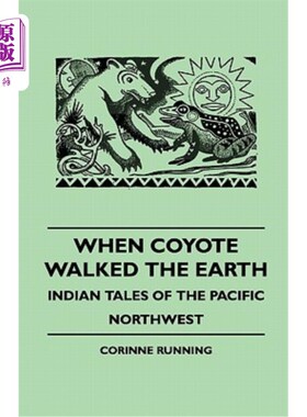 海外直订When Coyote Walked the Earth - Indian Tales of the Pacific Northwest 当土狼在地球上行走-太平洋西北部的印第