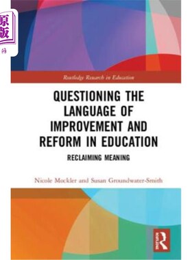 海外直订Questioning the Language of Improvement and Reform in Education: Reclaiming Mean 质疑教育改进与改革的语言: