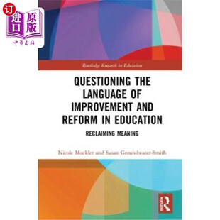 海外直订Questioning the Language of Improvement and Reform in Education: Reclaiming Mean 质疑教育改进与改革的语言: