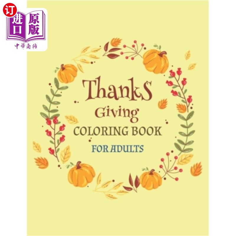 海外直订Thanks Giving Coloring Book for Adults: An Adult Coloring Book Featuring Charmin成人感恩涂色书:成人涂色书