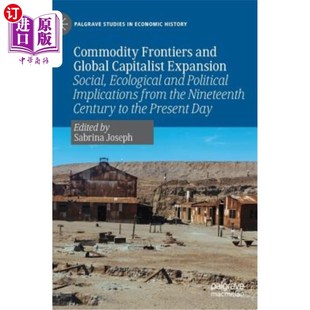 Global Capitalist Poli Frontiers 商品前沿与全球资本主义扩张 Ecological and Social 海外直订Commodity Expansion