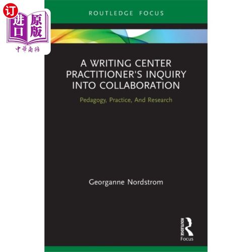 海外直订Writing Center Practitioner's Inquiry into Colla... 写作中心实践者对合作的探究