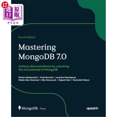 海外直订Mastering MongoDB 7.0 - Fourth Edition: Achieve data excellence by unlocking the 掌握MongoDB