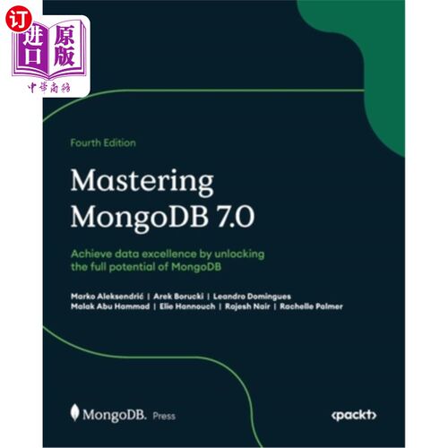 海外直订Mastering MongoDB 7.0 - Fourth Edition: Achieve data excellence by unlocking the 掌握MongoDB