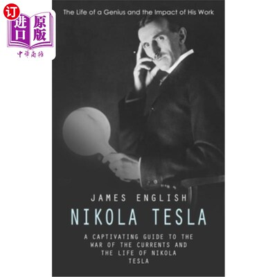 海外直订Nikola Tesla: The Life of a Genius and the Impact of His Work (A Captivating Gui 尼古拉·特斯拉：一个天才的