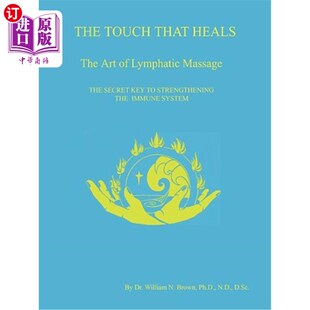 海外直订医药图书THE TOUCH THAT HEALS, The Art of Lymphatic Massage 治愈的触摸，淋巴按摩的艺术